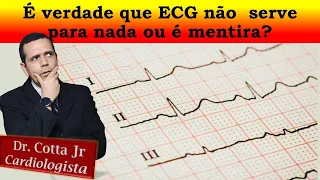 Eletrocardiograma (ECG) não serve para nada! Verdade ou Mentira?