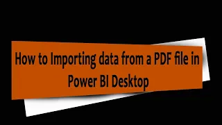 How to Importing data from a PDF file in Power BI Desktop