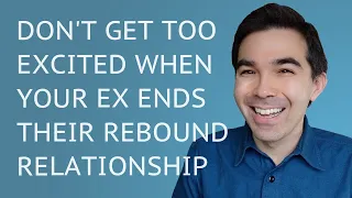 So, Your Ex's Rebound Relationship Ended...
