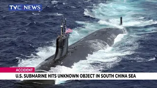 LATEST | U.S Submarine Hits Unknown Object In South China Sea