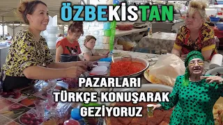 Özbekistan Pazarlarını Türkçe Konuşarak Geziyoruz