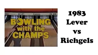 Bowling with the Champs - Lever vs Richgels - 1983