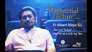 Magisterial Lectures | Fr  Bert Alejo SJ - Tao Po! Tuloy! Halina sa Loob ng Tao