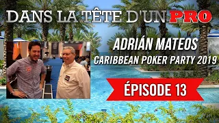 Dans la Tête d'un Pro : Adrián Mateos - Caribbean Poker Party 2019 (13 - LA FIN !)
