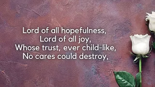 Lord of All Hopefulness - Lyrics