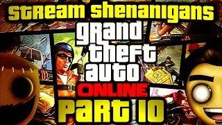 Grand Theft Auto Online: The Final Mission! (Stream Shenanigans Part 10/10)