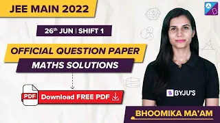 JEE Main 2022 (26th June, Shift 1) Official Maths Question Paper Solutions, Analysis & Answer Key