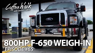 Coffee Walk Ep.65: 800HP F-650 GETS WEIGHED
