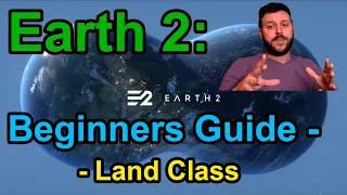 Earth 2: Beginners Guide - Land Class