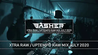 Basher - Uptempo Raw / Xtra Raw Hardstyle Mix July 2020 (ft. Dj Pir)