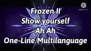 Frozen II - Show yourself *Ah Ah* One-Line Multilanguage (In 49 Languages (I think))