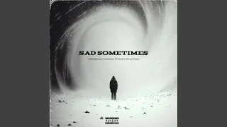Sad Sometimes