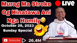 October 29, 2023 😂 Murag Ma Stroke Og Kintawa Ani Nga Homily 🤣|Fr Ciano Ubod