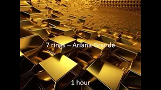 7 rings - Ariana Grande (1 hour)