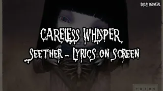 SEETHER - CARELESS WHISPER (LYRICS ON SCREEN)