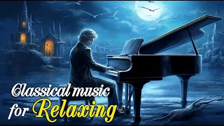 Schubert | Beethoven | Chopin | Mozart | Tchaikovsky ...: relaxing music, classical music 🎹🎹