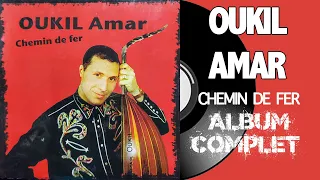Oukil Amar - Chemin de fer (Album Complet)