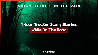 1 Hour of Truckers Tell Their Scary Stories On The Road - Scary Stories In The Rain