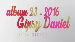 Gipsy Daniel 23 - TEBA DIEVCA