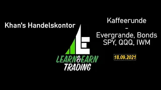 Khan's Kaffeerunde - 18.09.21 - Evergrande + US-Wirtschaft, SPY/QQQ/IWM, Bonds, Dollar und Kryptos