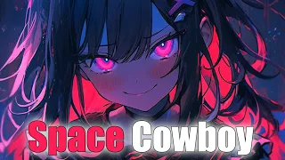 Nightcore - Space Cowboy