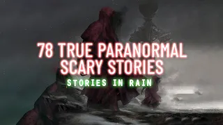 78 True Paranormal Stories | 04 Hours 16 Mins | Paranormal M