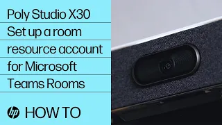 Poly Studio X30 - Setting up a room resource account for Microsoft Teams Rooms (MTR) | HP Support