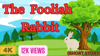 Foolish Rabbit | Moral Short Story | Bedtime stories| Kids stories in english | #kidsstories
