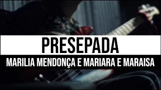 Marília Mendonça e Maiara e Maraisa - Presepada (Baixo Cover)