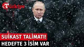 Putin'den Suikast Talimatı! Hedefteki 3 İsim - Türkiye Gazetesi