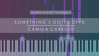 SOMETHING'S GOTTA GIVE | Camila Cabello Piano Tutorial