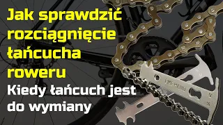 Jak sprawdzić wyciągnięcie łańcucha w rowerze - kiedy łańcuch rowerowy jest do wymiany