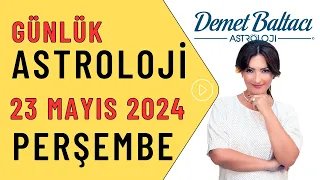 Bugün 23 Mayıs 2024, Perşembe, günlük burç yorumu, Astrolog Demet Baltacı astroloji burçlar haberler