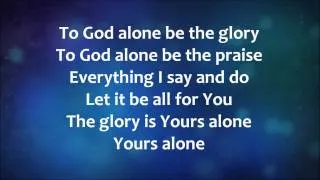 To God Alone - Aaron Shust w/ Lyrics