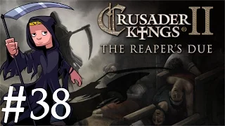 Crusader Kings 2 | The Reapers Due | Part 38 | Not Again