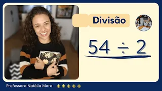 REGRAS INICIAIS DA DIVISÃO EXATA - “Como dividir 54 por 2” “54/2" "54:2" "54 dividido por 2" “54÷2”