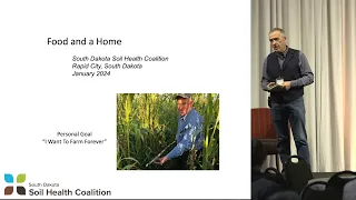 2024 Soil Health Conference: Jay Fuhrer - Food and a Home