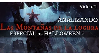 Analizando: En Las Montañas de la Locura - ESPECIAL de HALLOWEEN 2016 | video#1