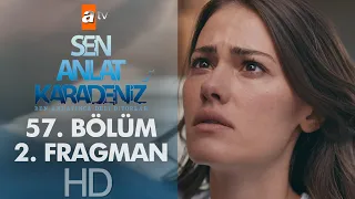 Sen Anlat Karadeniz 57. Bölüm 2. Fragmanı