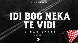 Sinan Sakic - XXII - Idi Bog neka te vidi (Official Lyrics Video)