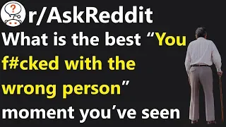 What is the best “You f***ed with the wrong person” moment you’ve seen? r/AskReddit | Reddit Jar