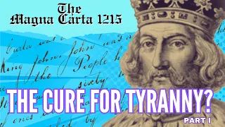 The 1215 Magna Carta - Part 1 | The Cure For Tyranny?