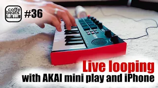 CoffeBeats #36 - Live looping with AKAI mini play and iPhone