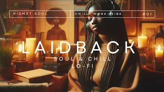 Laidback Soul & Chill | neo soul lofi mix | Music to chill, work & vibe to