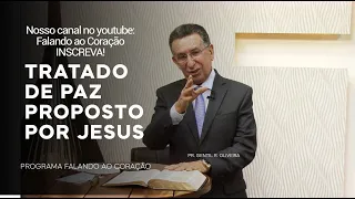 TRATADO DE PAZ PROPOSTO POR JESUS | Programa Falando ao Coração | Pr. Gentil R. Oliveira.