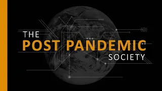 The Post Pandemic Society