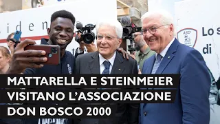 Mattarella e Frank-Walter Steinmeier visitano l'Associazione Don Bosco 2000