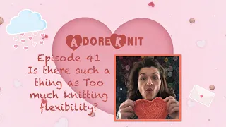 AdoreKnit 41 Too Much Flexibility