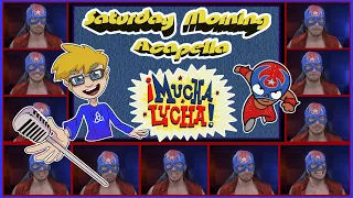 ¡Mucha Lucha! Theme - Saturday Morning Acapella