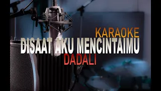 Disaat aku mencintaimu - Dadali [Karaoke Version]